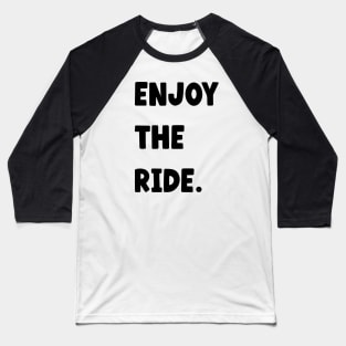 Onewheel Enjoy the ride Baseball T-Shirt